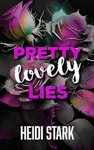 Pretty Lovely Lies by Heidi Stark