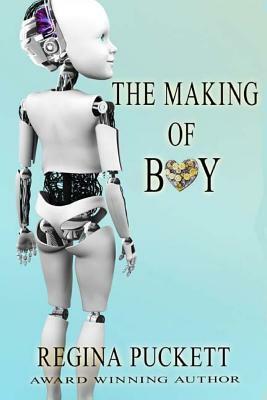 The Making of Boy by Regina Puckett