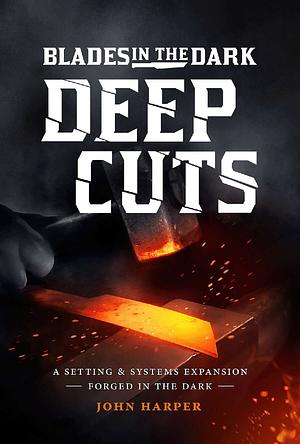 Blades in the Dark: Deep Cuts by John Harper