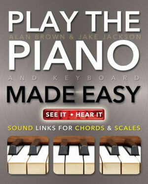 Play the Piano Made Easy by Alan Brown
