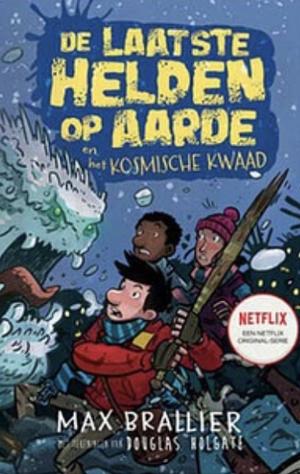 De laatste helden op aarde en het kosmische kwaad by Max Brallier