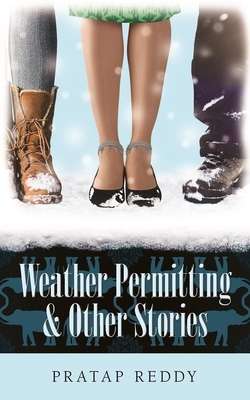 Weather Permitting & Other Stories, Volume 122 by Pratap Reddy