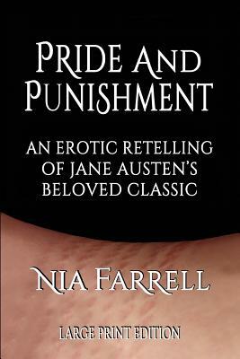Pride and Punishment: An Erotic Retelling of Jane Austen's Beloved Classic (Large Print Edition) by Nia Farrell, Jane Austen