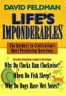 Life's Imponderables: The Answers to Civilization's Most Perplexing Questions : Why Do Clocks Run Clockwise? When Do Fish Sleep? Why Do Dogs Have Wet Noses? by David Feldman