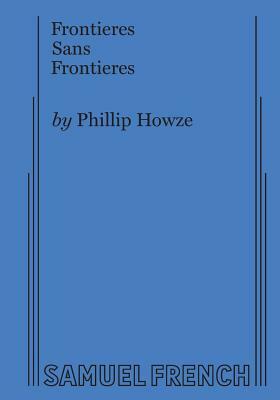 Frontieres Sans Frontieres by Phillip Howze