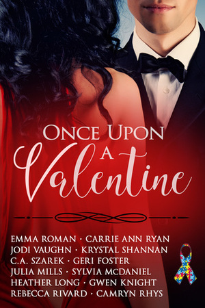 Once Upon A Valentine by C.A. Szarek, Emma Roman, Rebecca Rivard, Gwen Knight, Jodi Vaughn, Krystal Shannan, Julia Mills, Carrie Ann Ryan, Sylvia McDaniel, Heather Long, Geri Foster