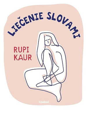 Liečenie slovami by Rupi Kaur