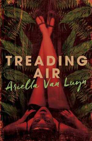 Treading Air by Ariella van Luyn