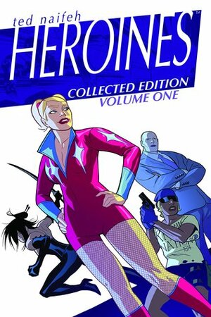 Heroines Volume 1 by Ted Naifeh