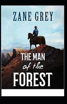 The Man of the Forest Illustrated by Zane Grey