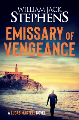 Emissary of Vengeance by William Jack Stephens