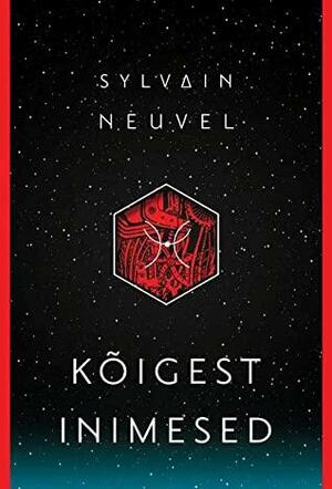 Kõigest inimesed by Sylvain Neuvel