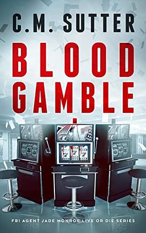 Blood Gamble by C.M. Sutter