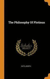 The Philosophy of Plotinus by Joseph Katz