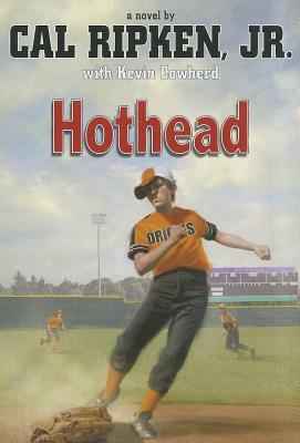 Cal Ripken, Jr.'s All-Stars Hothead by Cal Ripken, Kevin Cowherd