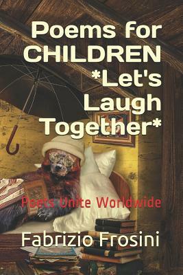 Poems for Children - Let's Laugh Together: Poets Unite Worldwide by Steven Vogel, Tom Billsborough, Richard Deodati