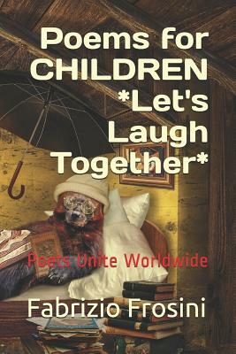 Poems for Children - Let's Laugh Together: Poets Unite Worldwide by Tom Billsborough, Steven Vogel, Richard Deodati