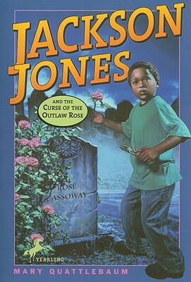 Jackson Jones and the Curse of the Outlaw Rose by Mary Quattlebaum