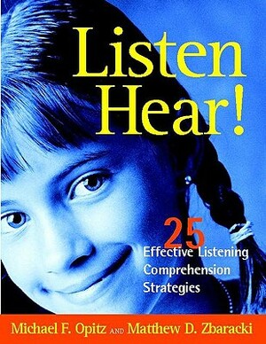 Listen Hear!: 25 Effective Listening Comprehension Strategies by Matthew Zbaracki, Michael F. Opitz