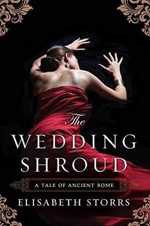 The Wedding Shroud - A Tale of Ancient Rome by Elisabeth Storrs