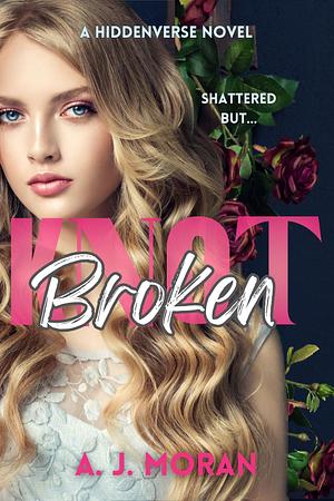 Knot Broken by A.J. Moran, A.J. Moran