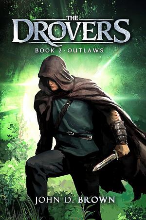 Outlaws: The Drovers, Book 2 by John D. Brown