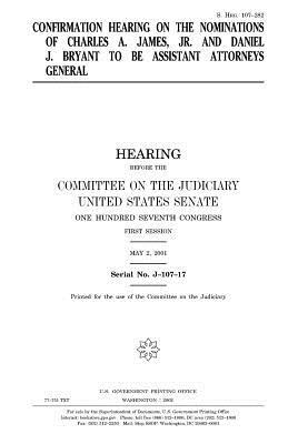 Confirmation hearing on the nominations of Charles A. James, Jr. and Daniel J. Bryant to be Assistant Attorneys General by United States Senate, Committee on the Judiciary, United States Congress