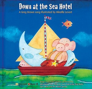 Down at the Sea Hotel: A Greg Brown Song [With CD] by Greg Brown