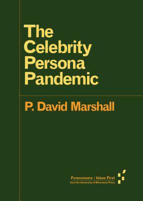 The Celebrity Persona Pandemic by P. David Marshall
