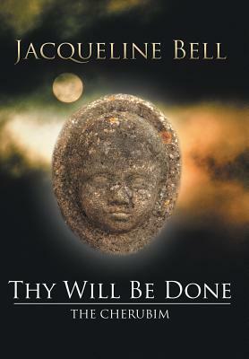 Thy Will Be Done: The Cherubim by Jacqueline Bell