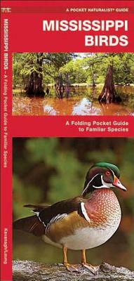 Mississippi Birds: A Folding Pocket Guide to Familiar Species by Waterford Press, James Kavanagh