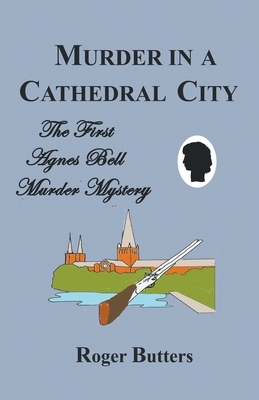 Murder In A Cathedral City by Roger Butters