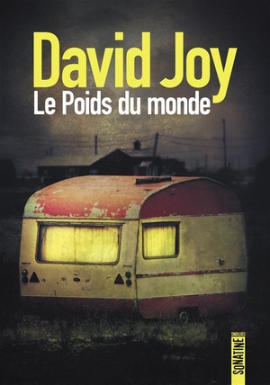 Le Poids du monde by David Joy