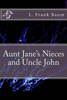 Aunt Jane's Nieces and Uncle John by Edith Van Dyne