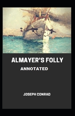 Almayer's Folly Annotated by Joseph Conrad