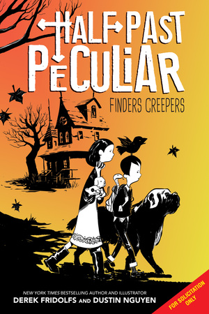 Finders Creepers (Half Past Peculiar, Book 1) by Dustin Nguyen, Derek Fridolfs