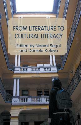 From Literature to Cultural Literacy by Naomi Segal, Daniela Koleva