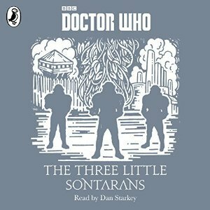 The Three Little Sontarans by Justin Richards, Dan Starkey