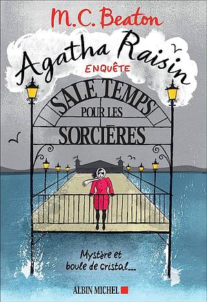 Sale temps pour les sorcières by M.C. Beaton