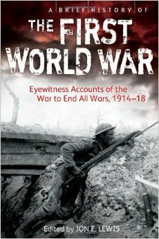 A Brief History of The First World War by Jon E. Lewis