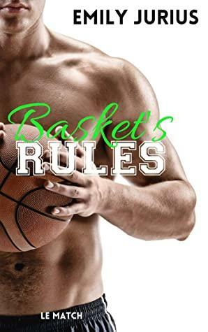 BASKET'S RULES : LE MATCH by Emily Jurius