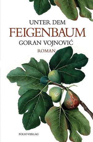 Unter dem Feigenbaum by Goran Vojnović