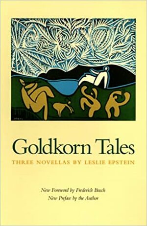 Goldkorn Tales: Three Novellas by Frederick Busch, Leslie Epstein