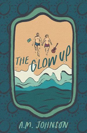 The Glow Up: Alternate Cover by A.M. Johnson