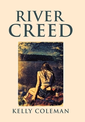 River Creed by Kelly Coleman