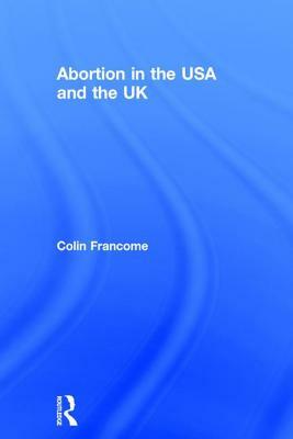 Abortion in the USA and the UK by Colin Francome