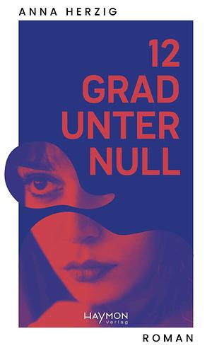 12 Grad unter Null: Roman by Anna Herzig