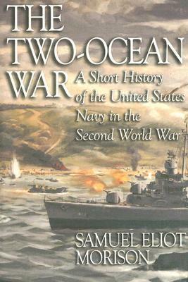 The Two-Ocean War by Samuel Eliot Morison