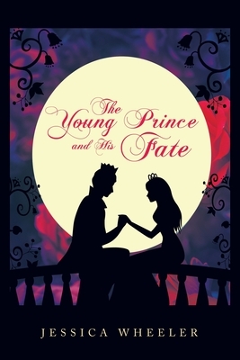 The Young Prince and His Fate by Jessica Wheeler