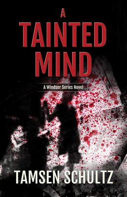 A Tainted Mind: Windsor Series, Book 1 by Tamsen Schultz